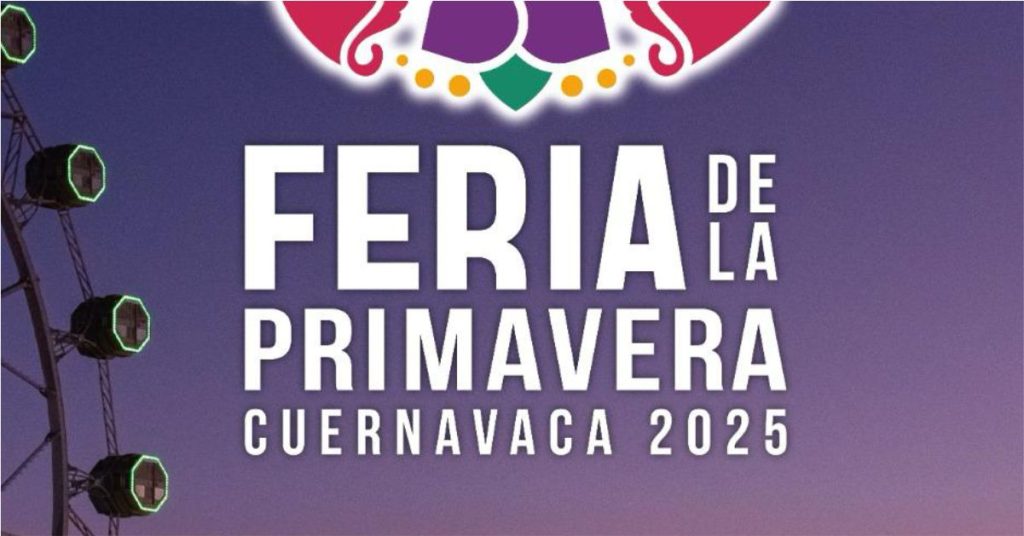 Feria de la Primavera Cuernavaca 2025